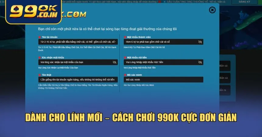 Mọi thao tác tại 99ok đều được tối ưu hóa để ai cũng có thể bắt đầu