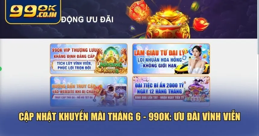 Cập nhật khuyến mãi tháng 6 - 99ok: thưởng cho newbie