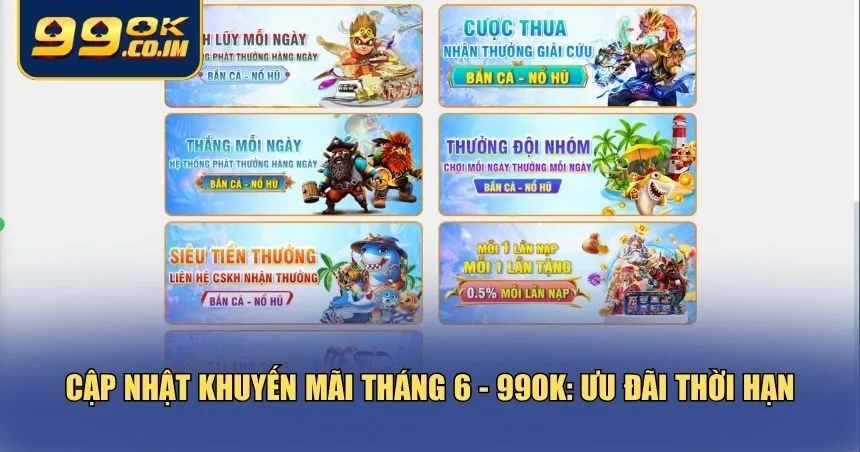 Cập nhật khuyến mãi tháng 6 - 99ok cho người nhanh tay