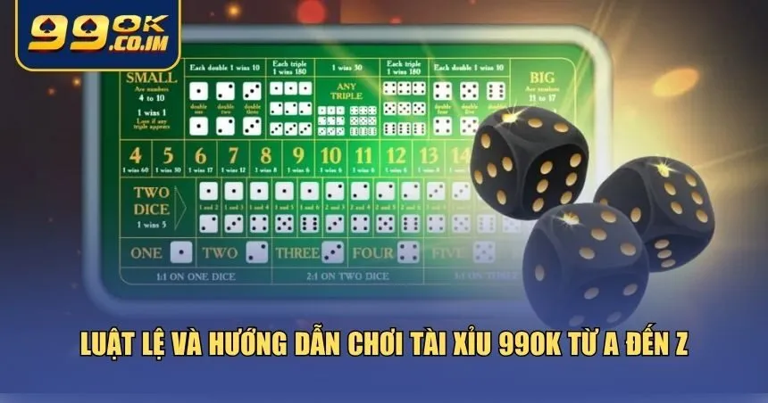Nắm rõ luật chơi và cách thức tham gia thông qua hướng dẫn chơi Tài xỉu 99ok