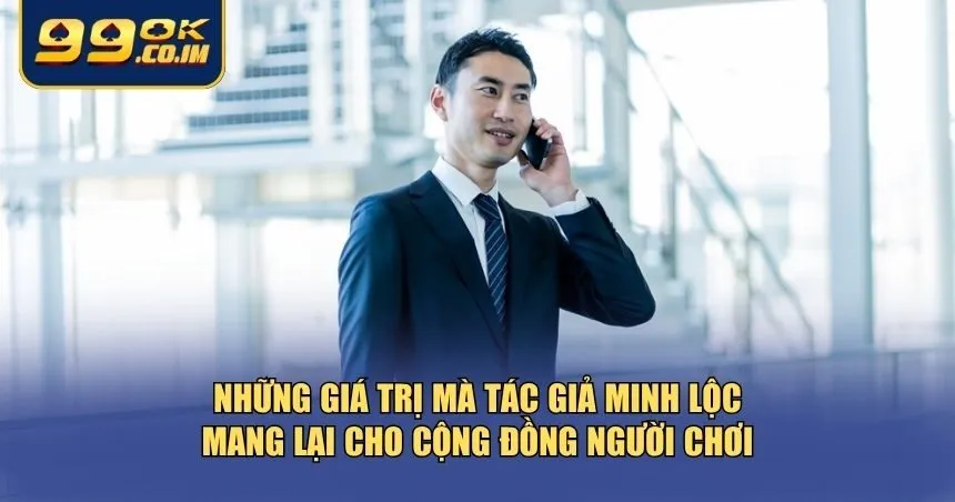 Minh Lộc còn là một nhân vật có tầm ảnh hưởng tích cực trong giới