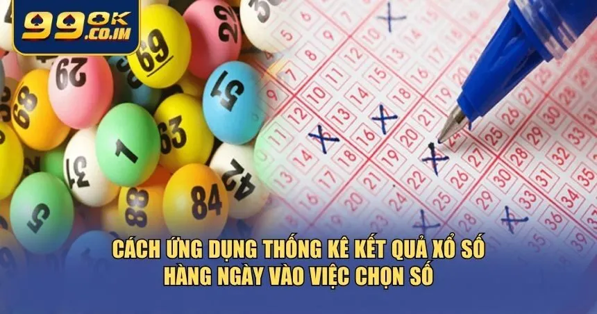 Cách ứng dụng thống kê kết quả xổ số hàng ngày vào việc chọn số